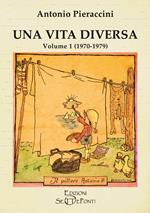 Una vita diversa. Vol. 1: (1970-1979)