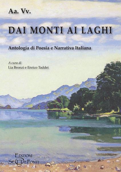 Dai monti ai laghi. Antologia di poesia e narrativa italiana - copertina