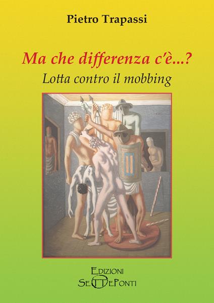Ma che differenza c'è...? Lotta contro il mobbing - Pietro Trapassi - copertina