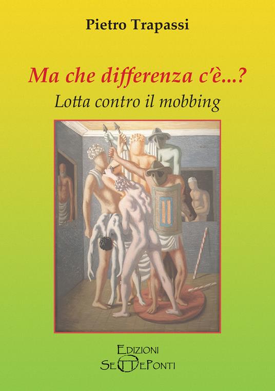 Ma che differenza c'è...? Lotta contro il mobbing - Pietro Trapassi - copertina