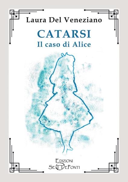 Catarsi. Il caso di Alice - Laura Del Veneziano - copertina