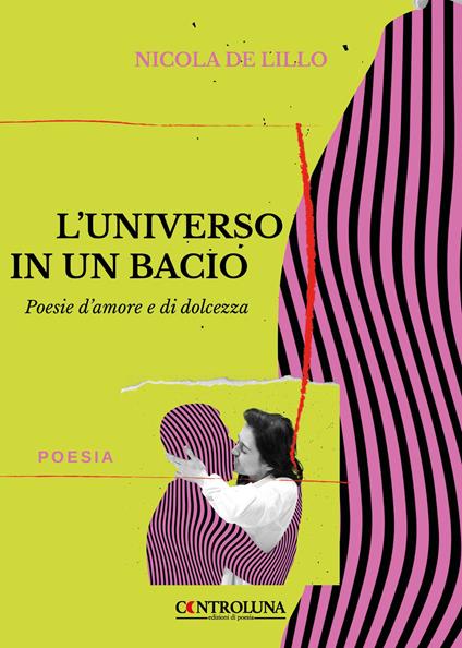 L'universo in un bacio. Poesie d'amore e di dolcezza - Nicola De Lillo - copertina