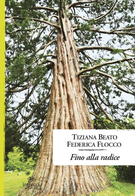 Fino alla radice - Tiziana Beato,Federica Flocco - copertina