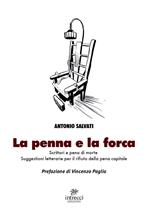 La penna e la forca. Scrittori e pena di morte. Suggestioni letterarie per il rifiuto della pena capitale