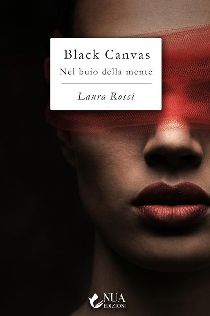 Black Canvas. Nel buio della mente - Laura Rossi,Lucia Bandini - ebook