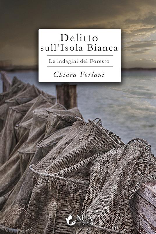 Delitto sull'Isola Bianca. Le indagini del Foresto - Chiara Forlani - ebook