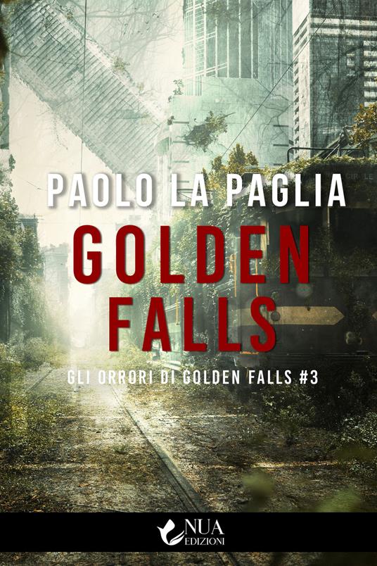 Golden Falls. Gli orrori di Golden Falls. Vol. 3 - Paolo La Paglia - ebook