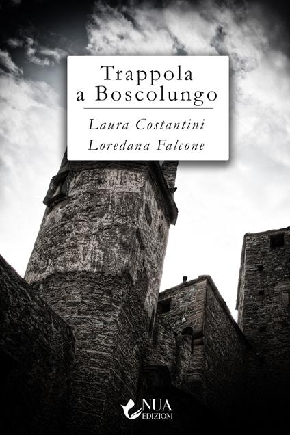 Trappola a Boscolungo - Laura Costantini - Loredana Falcone - - Libro - Nua  - | IBS