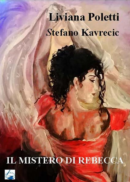 Il mistero di Rebecca - Liviana Poletti,Stefano Kavrecic - copertina