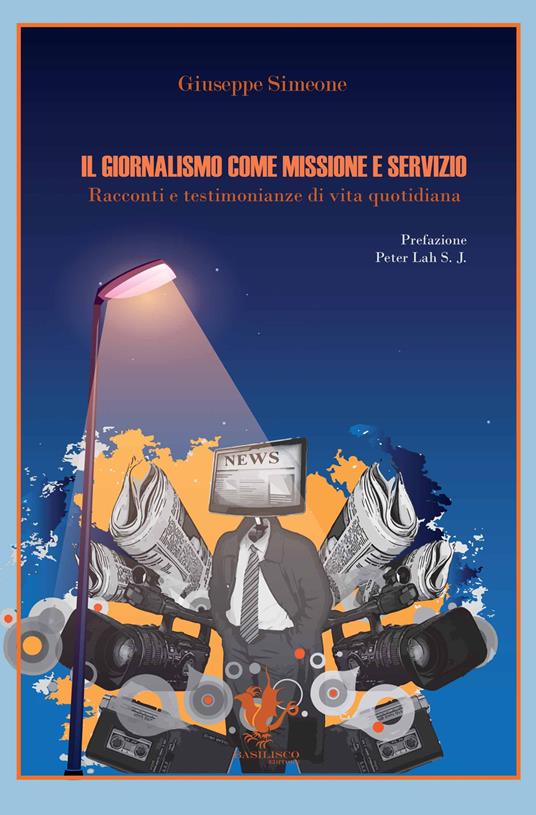 Il giornalismo come missione e servizio. Racconti e testimonianze di vita quotidiana - Giuseppe Simeone - copertina