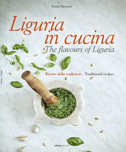Liguria in cucina-The flavours of Liguria. Ricette della tradizione-Traditional recipes - Enrica Monzani - copertina