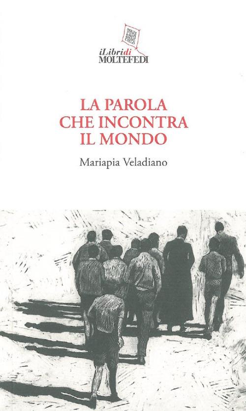 La parola che incontra il mondo - Mariapia Veladiano - copertina