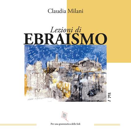 Lezioni di Ebraismo. Tra radici e futuro - Claudia Milani - copertina