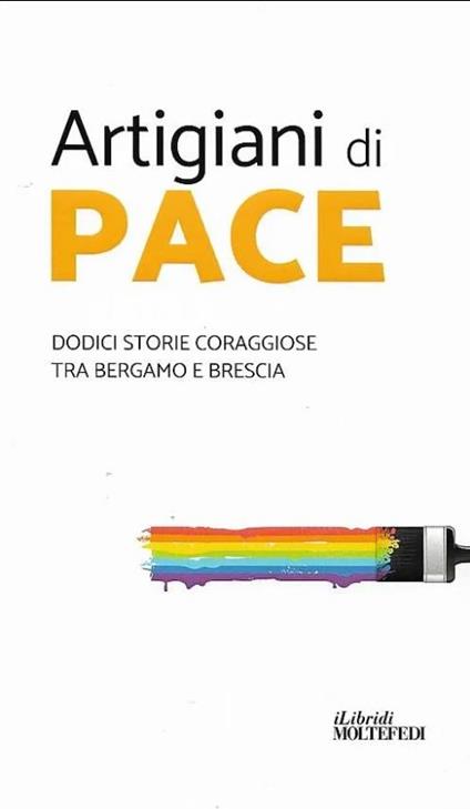Artigiani di pace. Dodici storie coraggiose tra Bergamo e Brescia - copertina