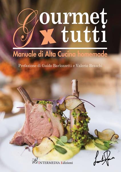 Gourmet x tutti. Manuale di alta cucina homemade - Leonardo Perisse - copertina