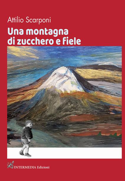 Una montagna di zucchero e fiele - Attilio Scarponi - copertina