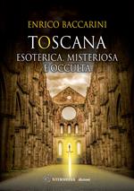 Toscana. Esoterica, misteriosa e occulta