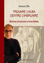 Trovare l'alba dentro l'imbrunire. Misticismo ed esoterismo in Franco Battiato