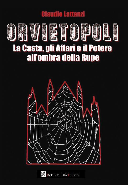 Orvietopoli. La casta, gli affari e il potere all'ombra della rupe - Claudio Lattanzi - copertina