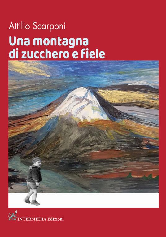 Una montagna di zucchero e fiele - Attilio Scarponi - copertina
