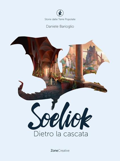 Dietro la cascata. Soeliok. Storie dalle Terre Popolate - Daniele Barioglio - copertina