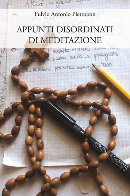 Appunti disordinati di meditazione - Fulvio Antonio Pietrobon - copertina