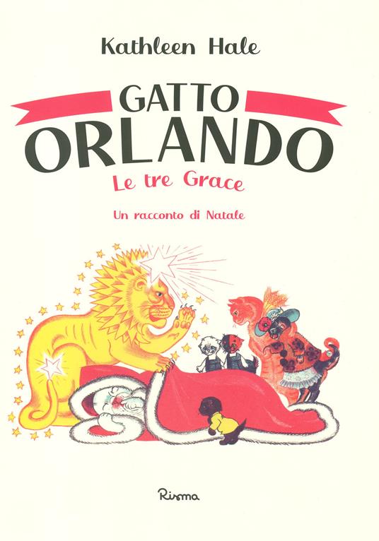 Gatto Orlando. Le tre Grace, un racconto di Natale. Ediz. a colori - Kathleen Hale - copertina