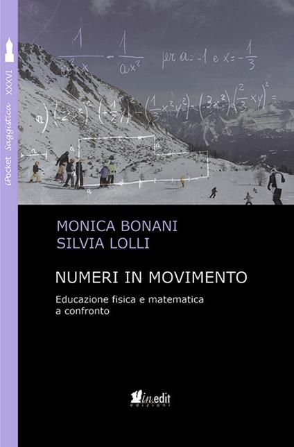 Numeri in movimento. Educazione fisica e matematica a confronto - Monica Bonani,Silvia Lolli - copertina