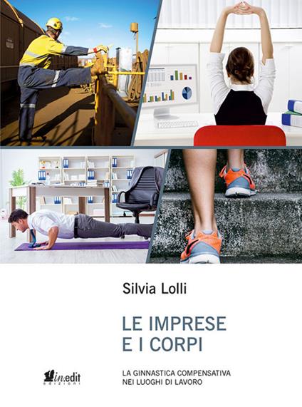 Le imprese e i corpi. La ginnastica compensativa nei luoghi di lavoro - Silvia Lolli - copertina