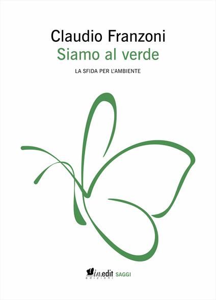 Siamo al verde. La sfida per l'ambiente. Ediz. ampliata - Claudio Franzoni - copertina