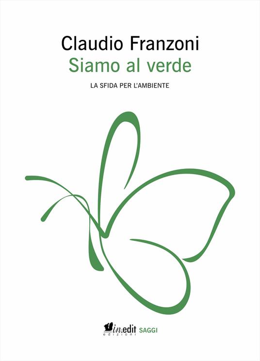 Siamo al verde. La sfida per l'ambiente. Ediz. ampliata - Claudio Franzoni - copertina