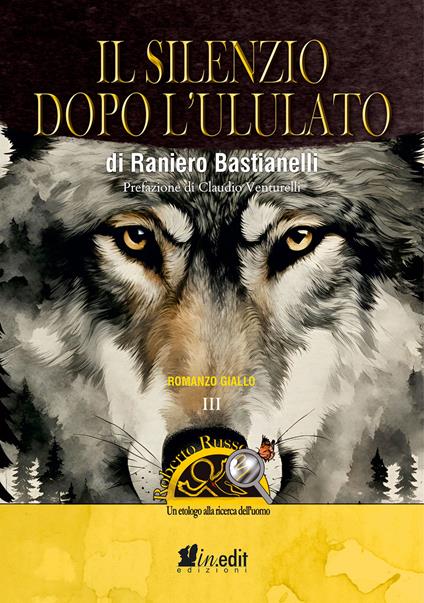 Il silenzio dopo l'ululato. Roberto Russo, un etologo alla ricerca dell'uomo - Raniero Bastianelli - copertina