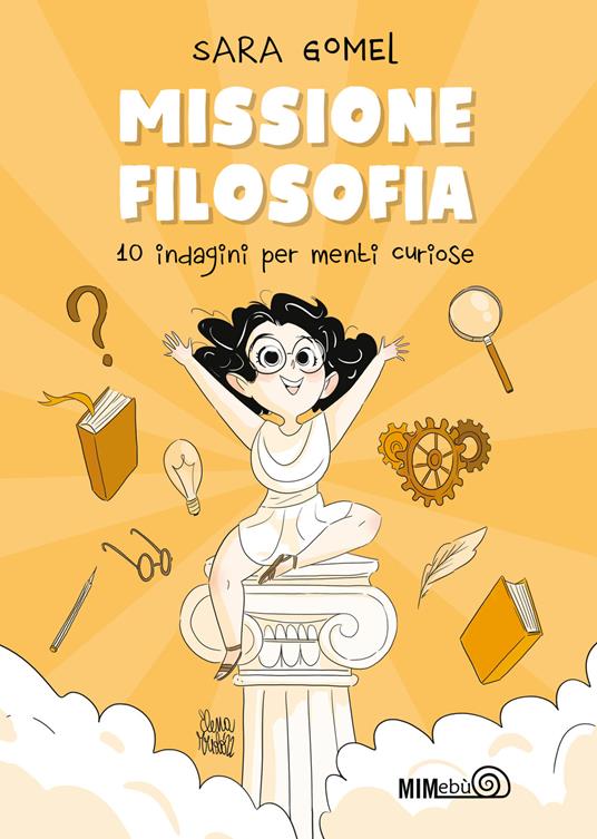 Missione filosofia. 10 indagini per menti curiose - Sara Gomel - copertina