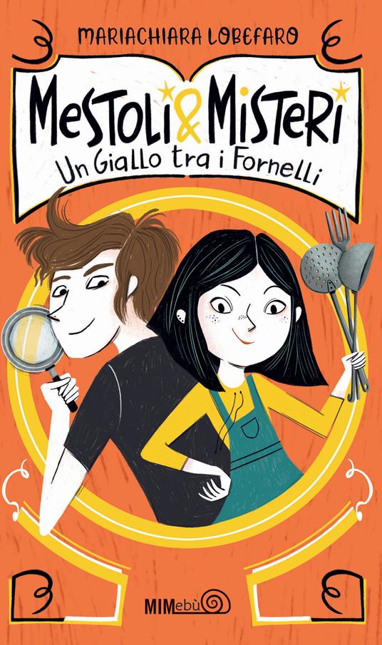 Mestoli & misteri. Un giallo tra i fornelli - Mariachiara Lobefaro - copertina