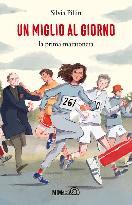 Un miglio al giorno. La prima maratoneta - Silvia Pillin - ebook