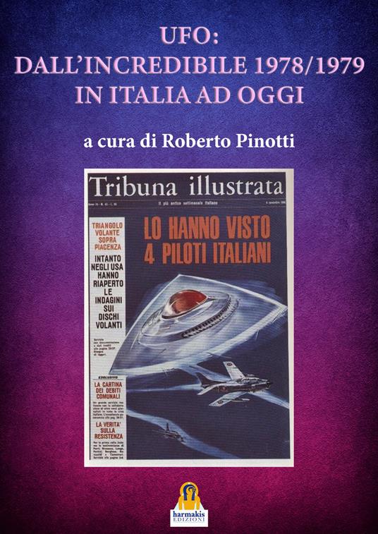 Ufo: dall'incredibile 1978-1979 in italia ad oggi - Roberto Pinotti - copertina