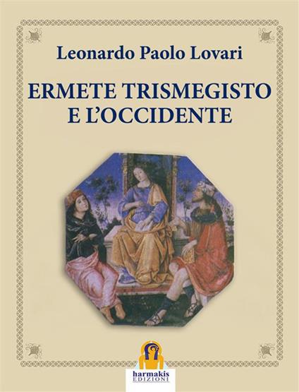 Ermete Trismegisto e l'Occidente - Leonardo Paolo Lovari - ebook