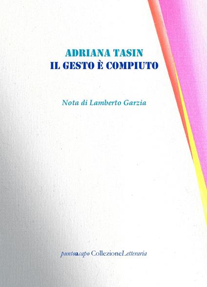 Il gesto è compiuto - Adriana Tasin - copertina