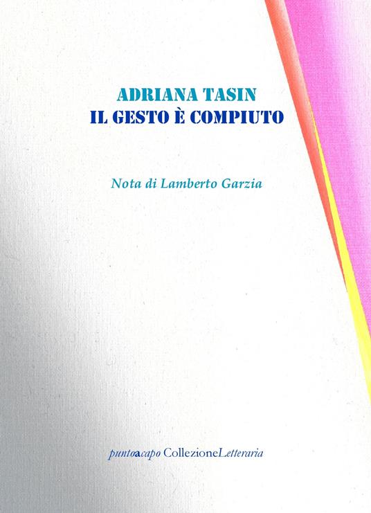 Il gesto è compiuto - Adriana Tasin - copertina