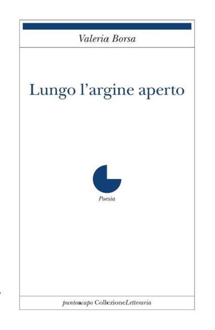 Lungo l'argine aperto - Valeria Borsa - copertina