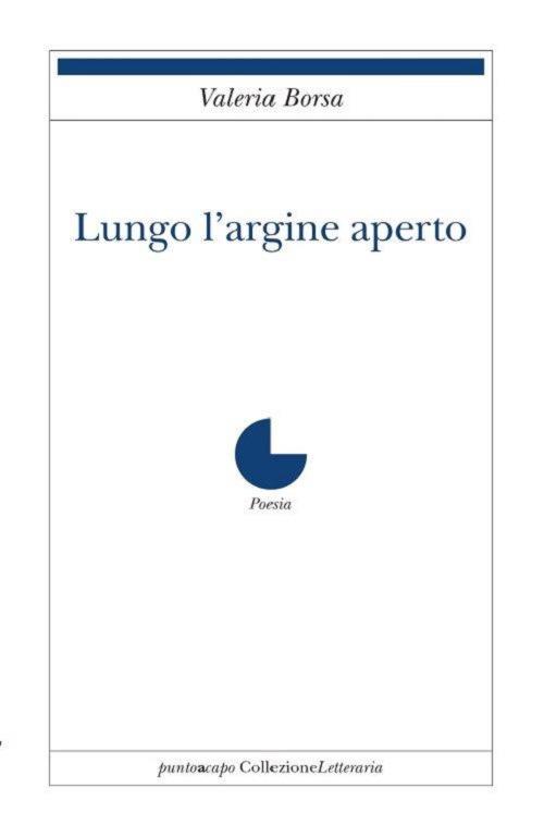 Lungo l'argine aperto - Valeria Borsa - copertina