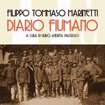 Diario fiumano. Il sogno incandescente di Marinetti e dei futuristi a Fiume