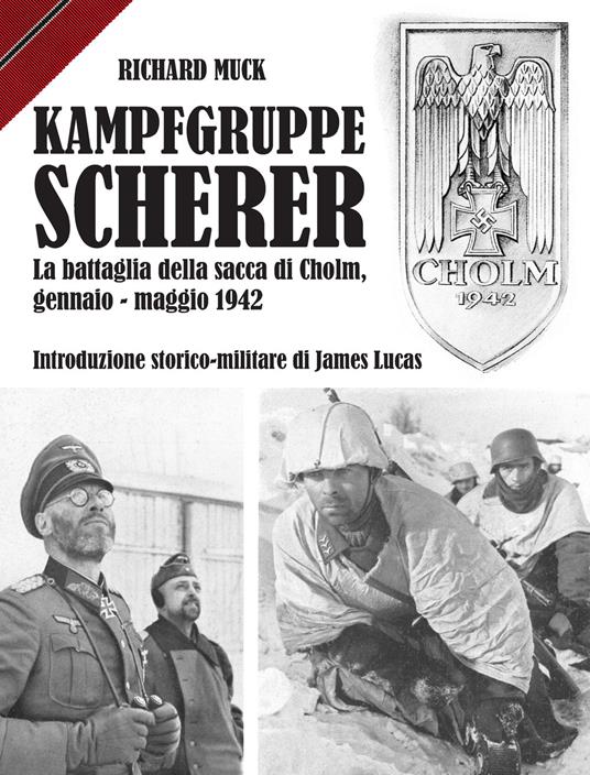 Kampfgruppe Scherer. La battaglia della sacca di Cholm, gennaio-maggio 1942 - Richard Muck - copertina