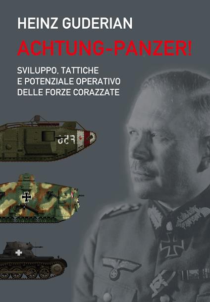 Achtung-panzer! Sviluppo, tattiche e potenziale operativo delle forze corazzate - Heinz Guderian - copertina