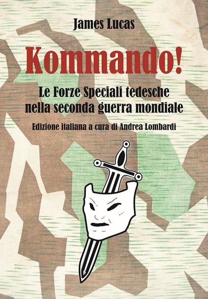 Kommando! Le Forze Speciali tedesche nella Seconda guerra mondiale. Ediz. illustrata - James Lucas - copertina