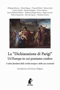 Libro La «dichiarazione di Parigi». Un'Europa in cui possiamo credere. I valori fondanti della civiltà europea e della sua sovranità 