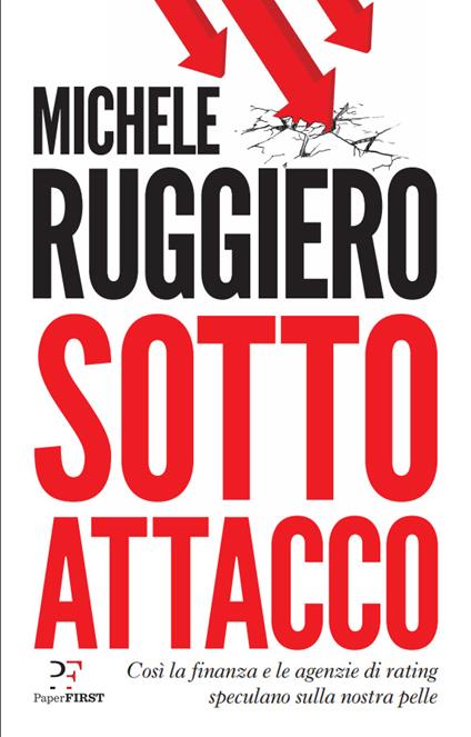 Sotto attacco. Così la finanza e le agenzie di rating speculano sulla nostra pelle - Michele Ruggiero - ebook