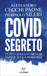 Covid segreto. Tutto quello che non sapete sulla pandemia