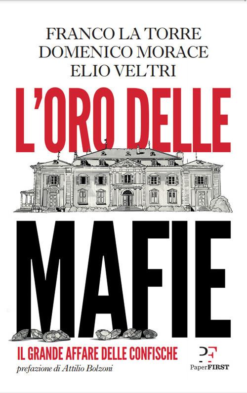 L' oro delle mafie. Il grande affare delle confische - Franco La Torre,Domenico Morace,Elio Veltri - ebook