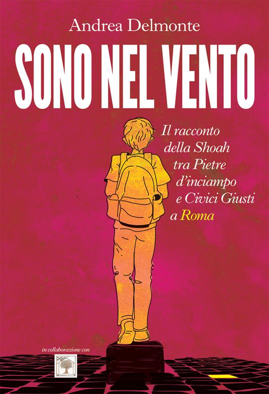 Sono nel vento. Il racconto della Shoah tra pietre d'inciampo e civici  giusti a Roma - Andrea Delmonte - Libro - PaperFIRST 